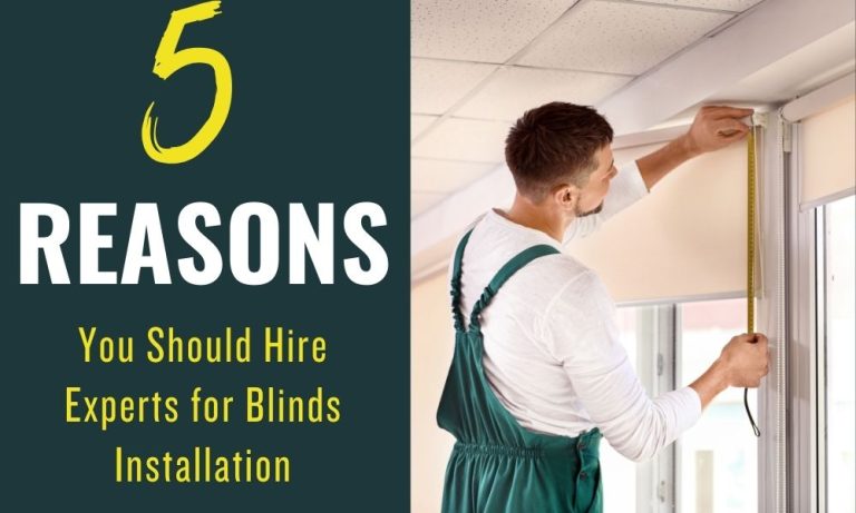 5 Reasons You Should Hire Experts for Blinds Installation
