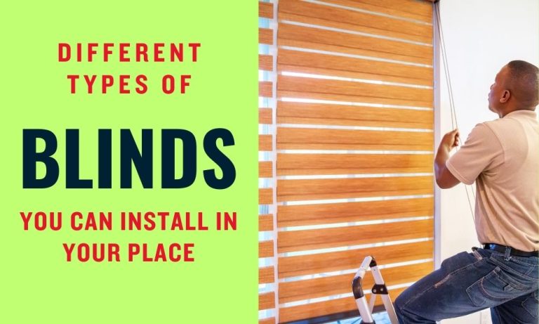 Different Types of Blinds You Can Install in Your Place