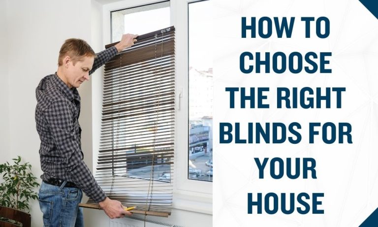 How to Choose the Right Blinds for your House